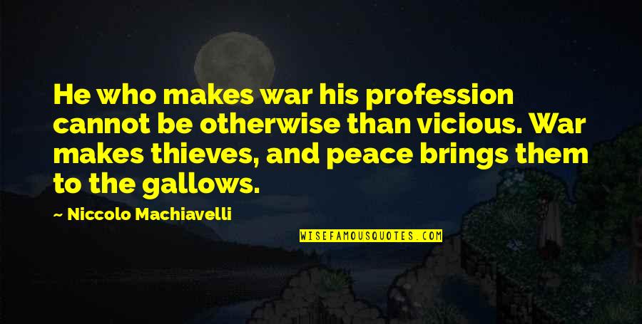 Offrir Conjugation Quotes By Niccolo Machiavelli: He who makes war his profession cannot be