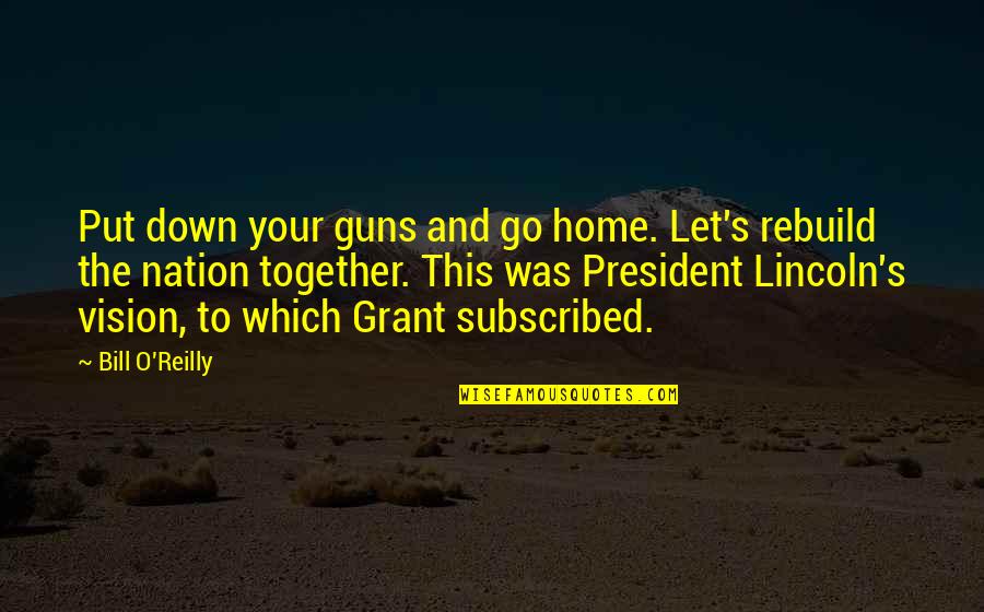 Ofsociety Quotes By Bill O'Reilly: Put down your guns and go home. Let's