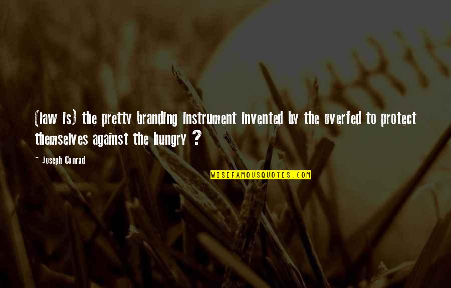 Ofspring Quotes By Joseph Conrad: (law is) the pretty branding instrument invented by