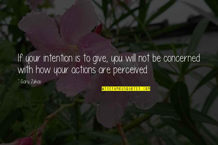 Ogletree Elementary Quotes By Gary Zukav: If your intention is to give, you will