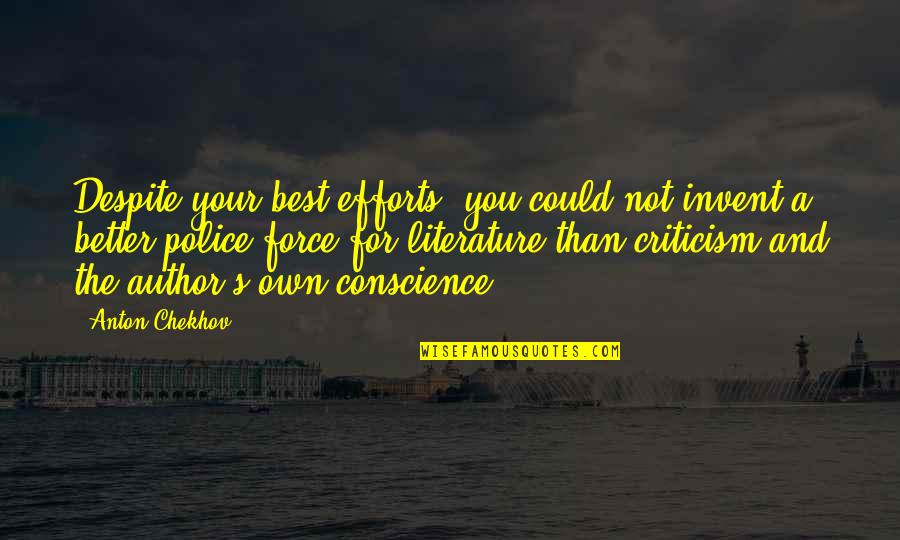 Ogrodnick Funeral Home Quotes By Anton Chekhov: Despite your best efforts, you could not invent