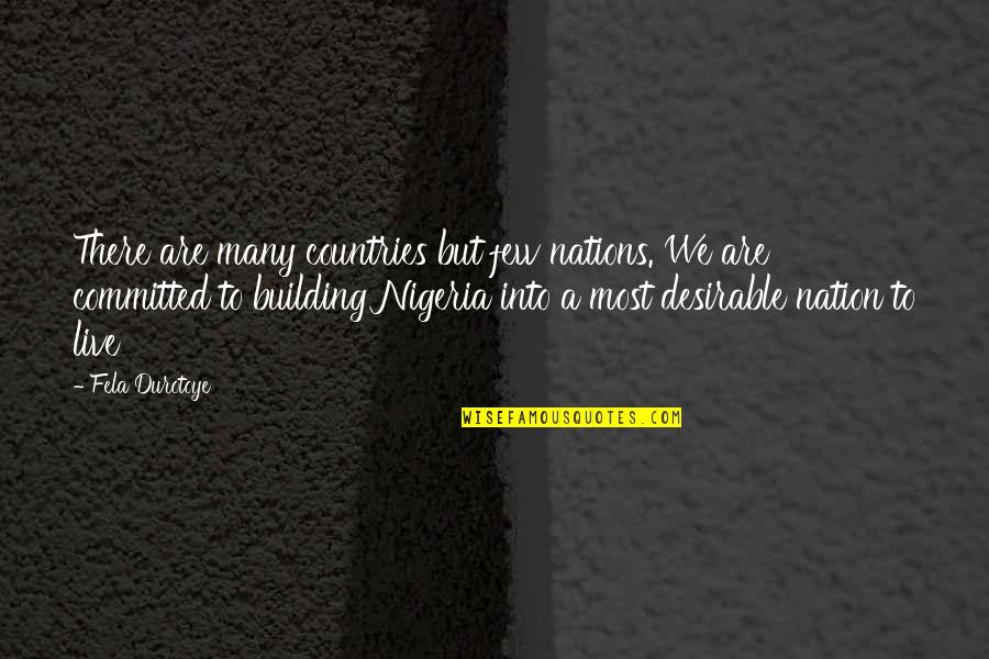 Ogston Sailing Quotes By Fela Durotoye: There are many countries but few nations. We