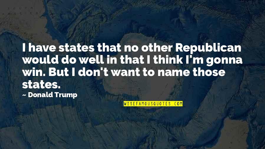 Ogunleye Bears Quotes By Donald Trump: I have states that no other Republican would