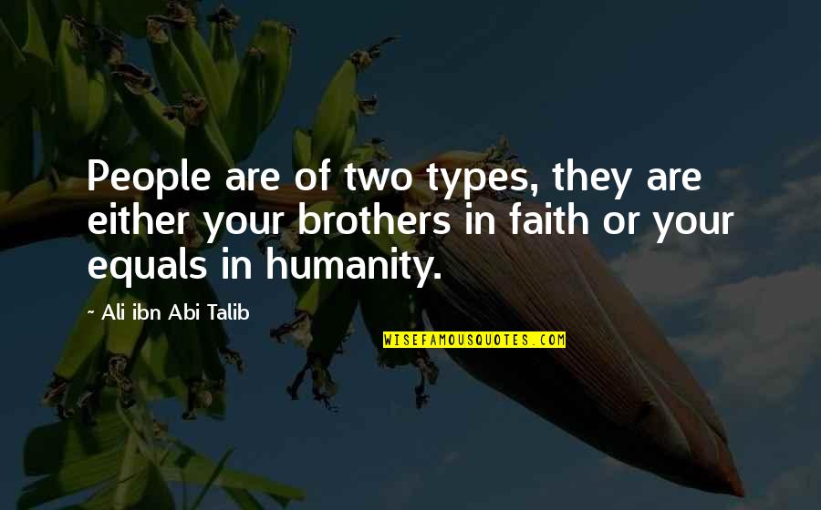 Oh Brother Quotes By Ali Ibn Abi Talib: People are of two types, they are either