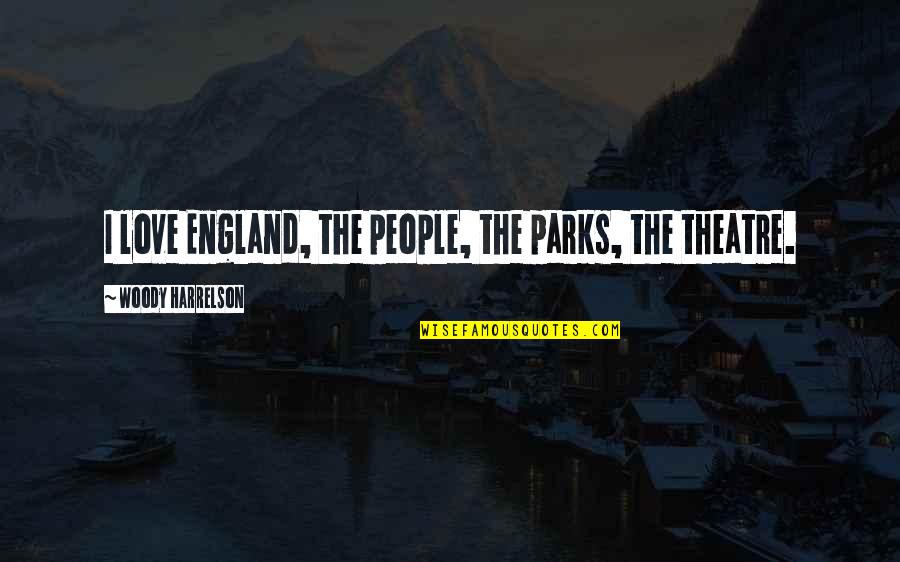 Oh Jin Hee Quotes By Woody Harrelson: I love England, the people, the parks, the