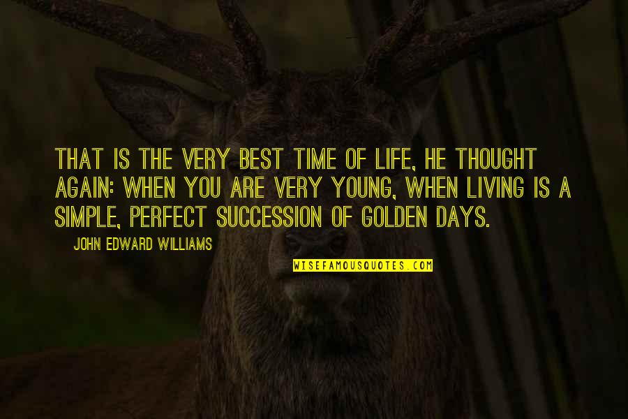 Oh To Be Young Again Quotes By John Edward Williams: That is the very best time of life,