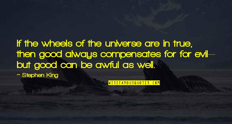 Ohnehin Jelent Se Quotes By Stephen King: If the wheels of the universe are in