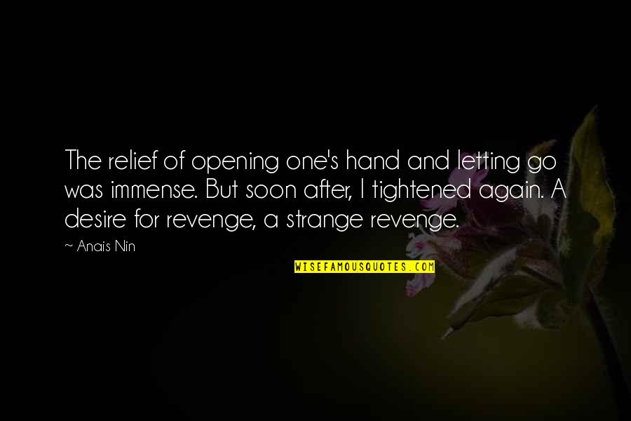 Ohyama Sake Quotes By Anais Nin: The relief of opening one's hand and letting