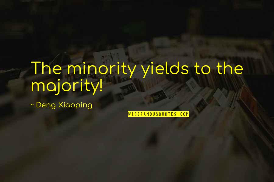 Ojeras Debajo Quotes By Deng Xiaoping: The minority yields to the majority!