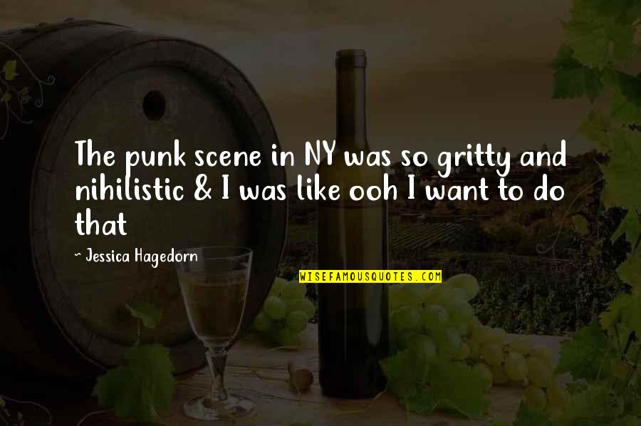 Ok Ny Quotes By Jessica Hagedorn: The punk scene in NY was so gritty