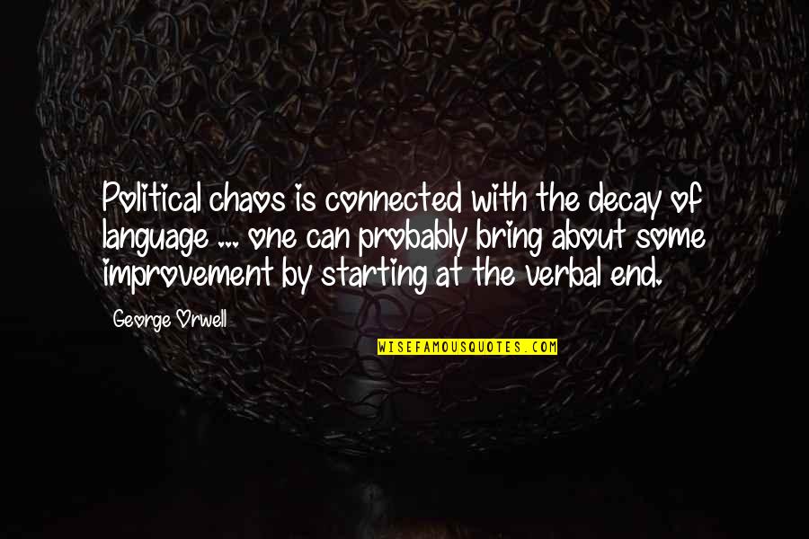 Oketheme Quotes By George Orwell: Political chaos is connected with the decay of