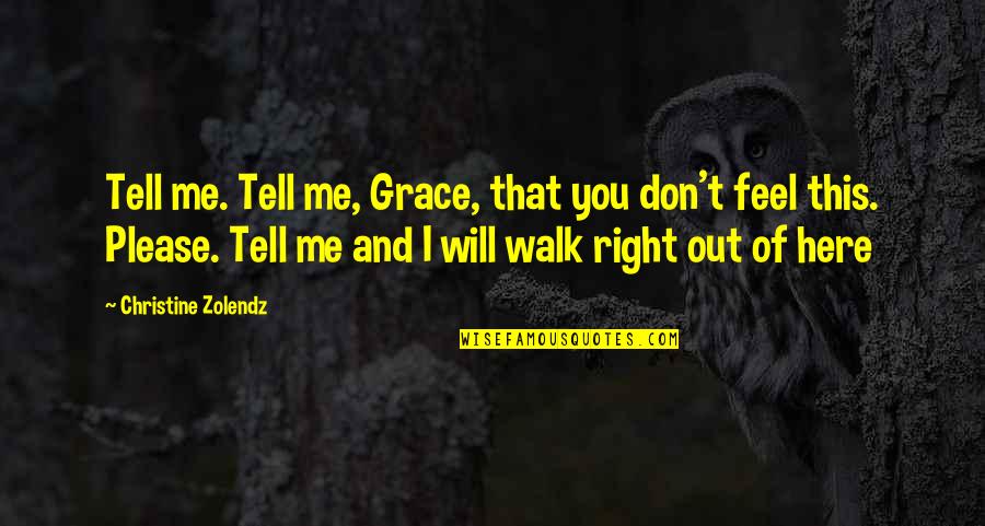 Oksigen Klinikasi Quotes By Christine Zolendz: Tell me. Tell me, Grace, that you don't