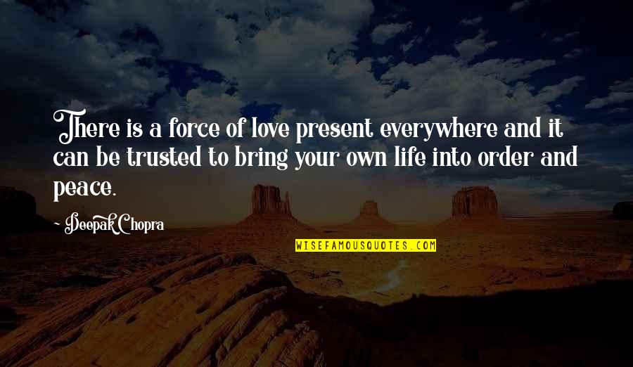 Okuribito Movie Quotes By Deepak Chopra: There is a force of love present everywhere