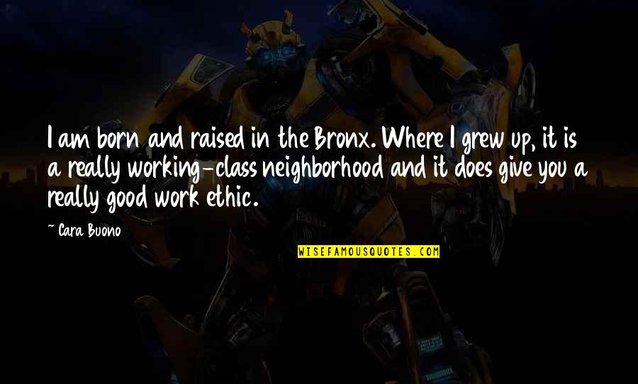 Olabayo Allen Quotes By Cara Buono: I am born and raised in the Bronx.