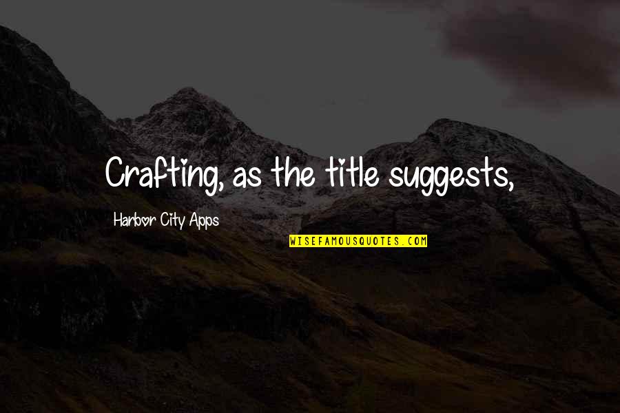 Olaiya Surulere Quotes By Harbor City Apps: Crafting, as the title suggests,