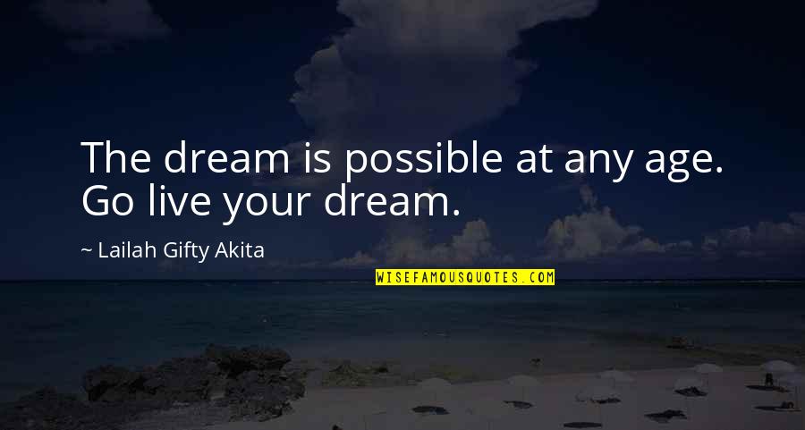 Old Age Wisdom Quotes By Lailah Gifty Akita: The dream is possible at any age. Go