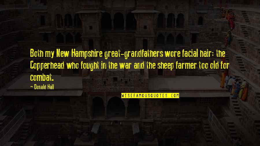 Old And New Quotes By Donald Hall: Both my New Hampshire great-grandfathers wore facial hair: