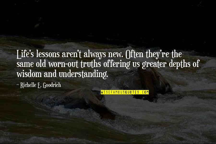 Old And New Quotes By Richelle E. Goodrich: Life's lessons aren't always new. Often they're the