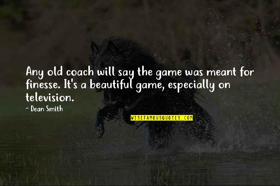 Old But Beautiful Quotes By Dean Smith: Any old coach will say the game was