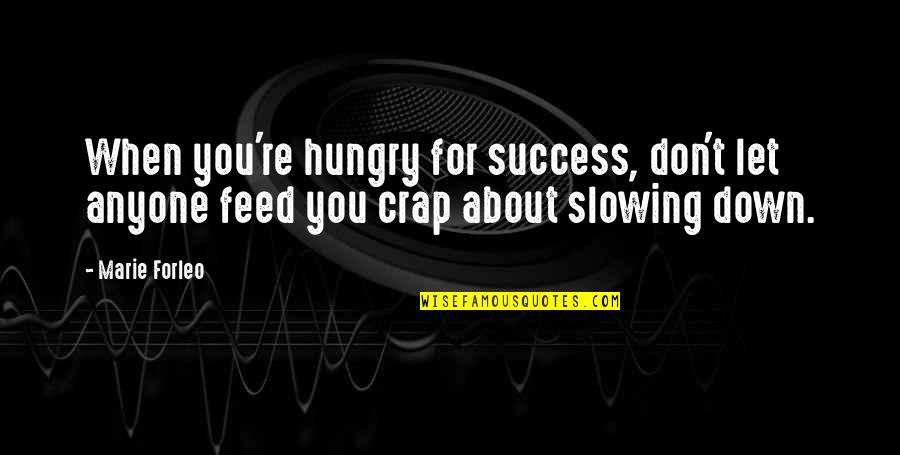 Old English Anglo Saxon Quotes By Marie Forleo: When you're hungry for success, don't let anyone