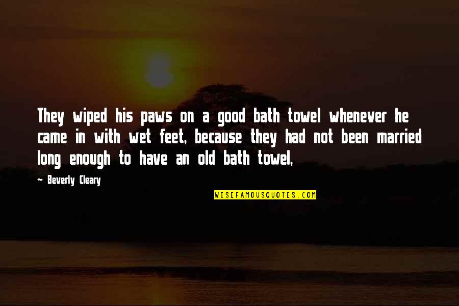 Old Enough Quotes By Beverly Cleary: They wiped his paws on a good bath