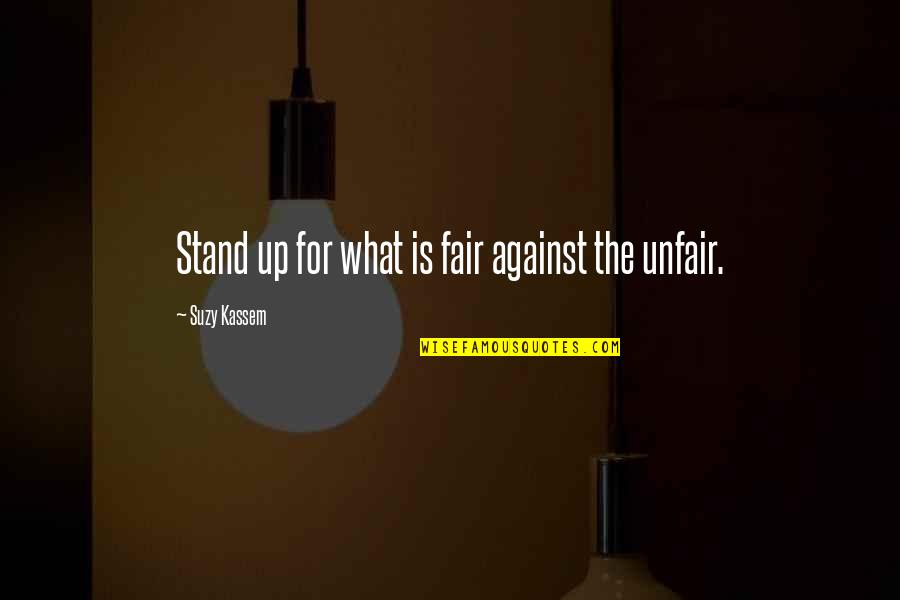 Old Grandpa Quotes By Suzy Kassem: Stand up for what is fair against the