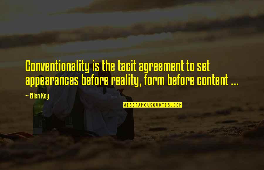 Old Habits Die Hard Quotes By Ellen Key: Conventionality is the tacit agreement to set appearances