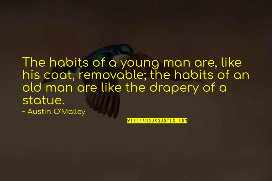 Old Habits Quotes By Austin O'Malley: The habits of a young man are, like