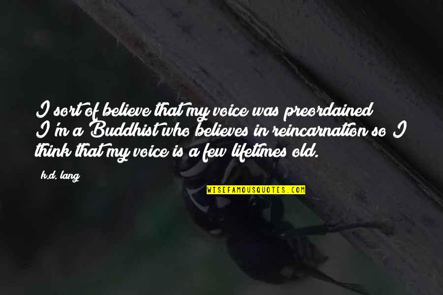 Old Is Quotes By K.d. Lang: I sort of believe that my voice was