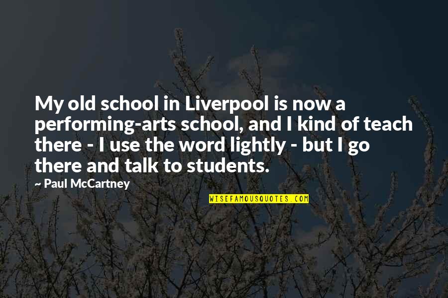 Old Is Quotes By Paul McCartney: My old school in Liverpool is now a