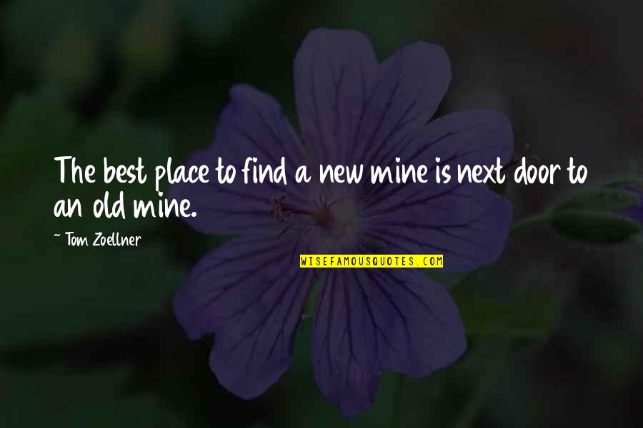 Old Is Quotes By Tom Zoellner: The best place to find a new mine