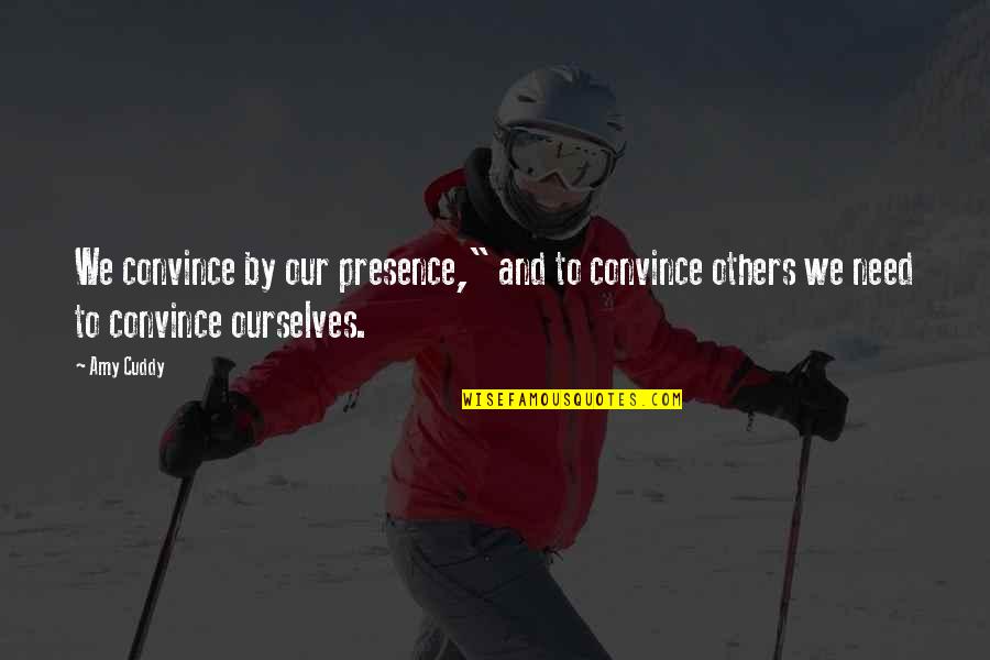 Old London Quotes By Amy Cuddy: We convince by our presence," and to convince