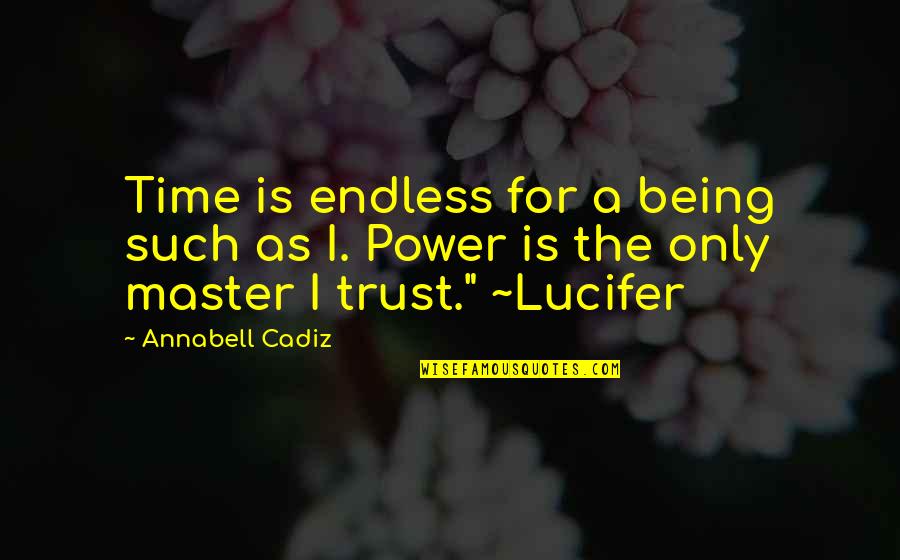 Old Master Quotes By Annabell Cadiz: Time is endless for a being such as