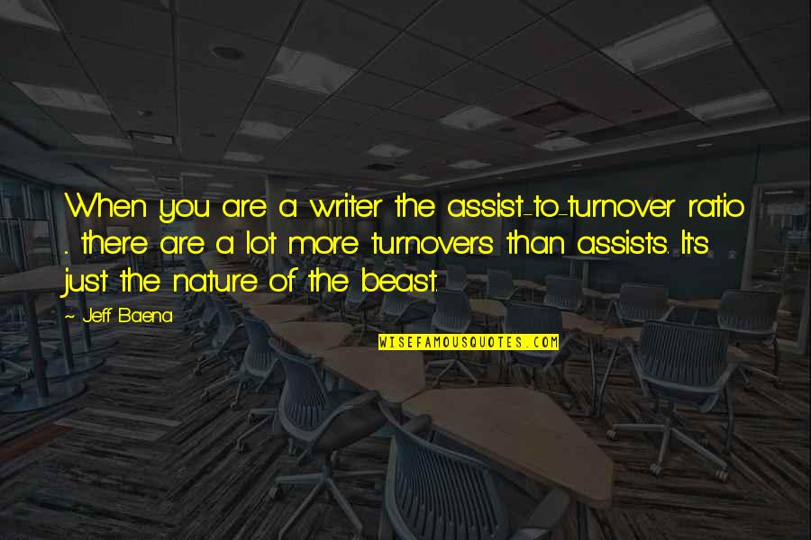 Old Memory Funny Quotes By Jeff Baena: When you are a writer the assist-to-turnover ratio