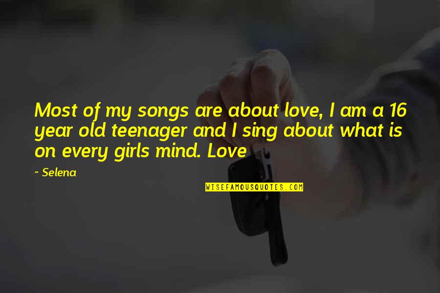 Old Mind Quotes By Selena: Most of my songs are about love, I