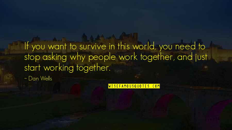 Old Tale Quotes By Dan Wells: If you want to survive in this world,