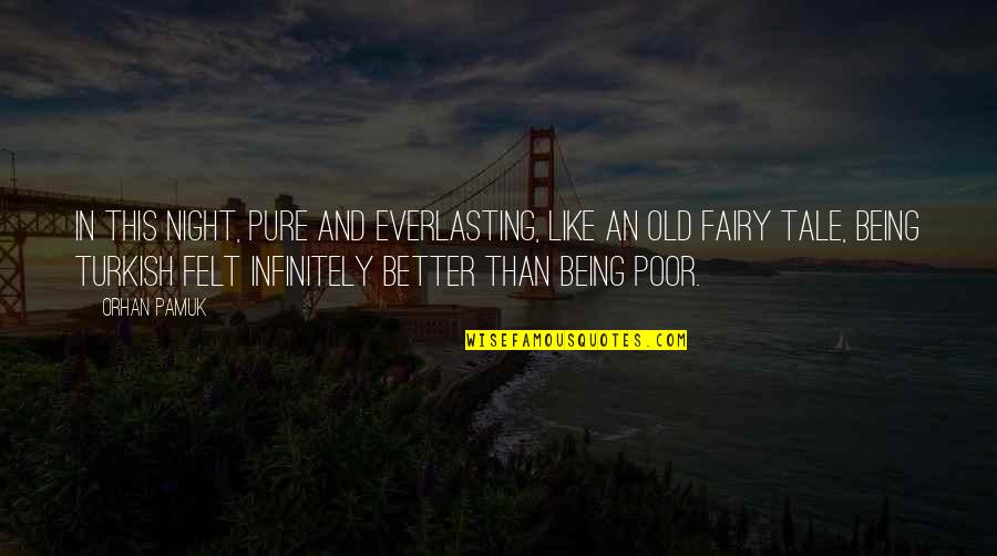 Old Tale Quotes By Orhan Pamuk: In this night, pure and everlasting, like an