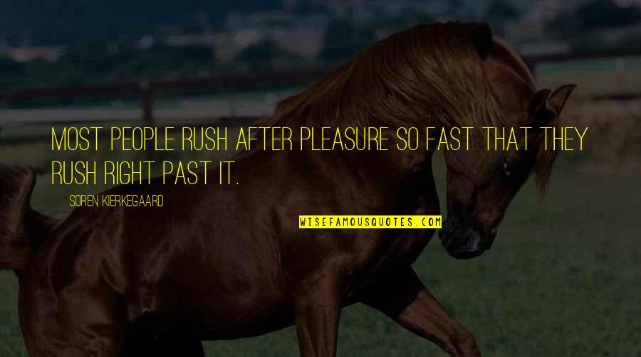 Old University Friends Quotes By Soren Kierkegaard: Most people rush after pleasure so fast that