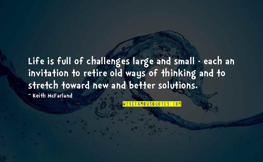 Old Ways Quotes By Keith McFarland: Life is full of challenges large and small