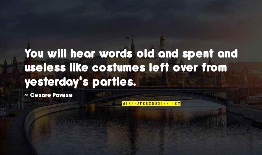 Old Words Quotes By Cesare Pavese: You will hear words old and spent and