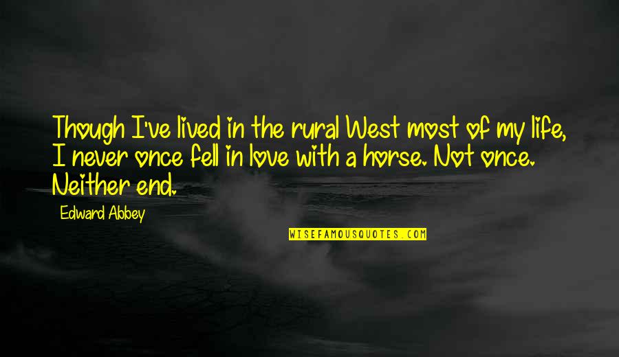 Oldenhof Keuken Quotes By Edward Abbey: Though I've lived in the rural West most