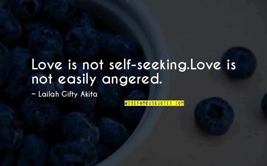 Older And Yummier Quotes By Lailah Gifty Akita: Love is not self-seeking.Love is not easily angered.