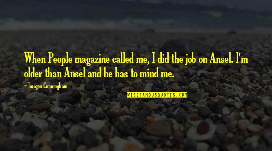 Older People Quotes By Imogen Cunningham: When People magazine called me, I did the