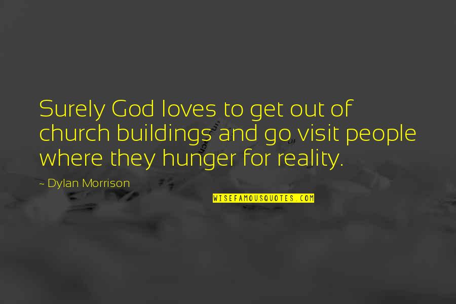 Oldys 50 Quotes By Dylan Morrison: Surely God loves to get out of church