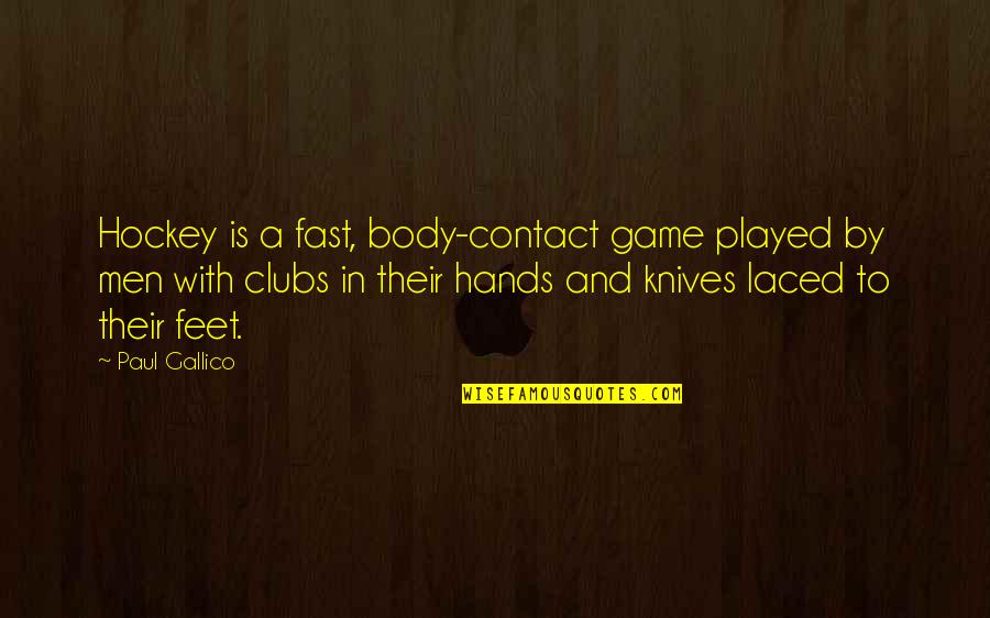 Olivarrier Quotes By Paul Gallico: Hockey is a fast, body-contact game played by