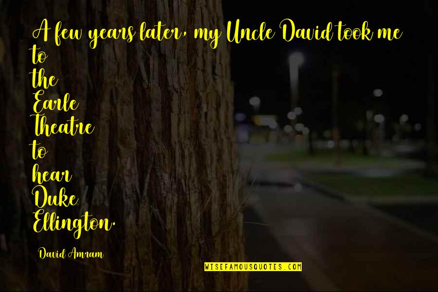 Olivellas Pizza Quotes By David Amram: A few years later, my Uncle David took