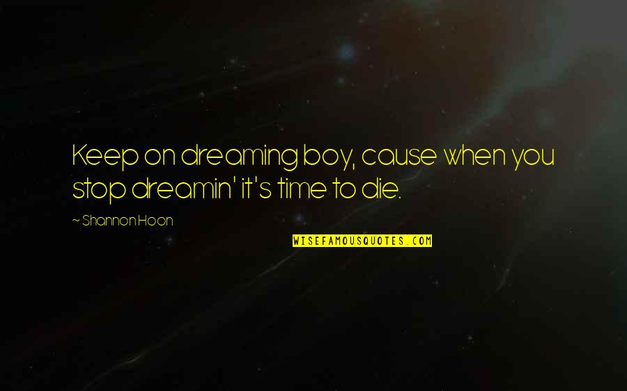 Olivia And Fitz Quotes By Shannon Hoon: Keep on dreaming boy, cause when you stop