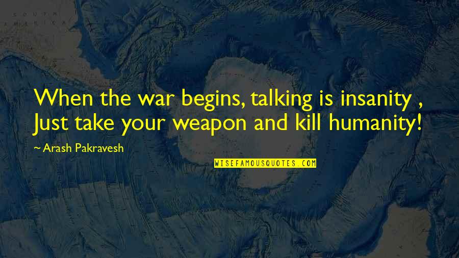 Olli-pekka Kallasvuo Quotes By Arash Pakravesh: When the war begins, talking is insanity ,