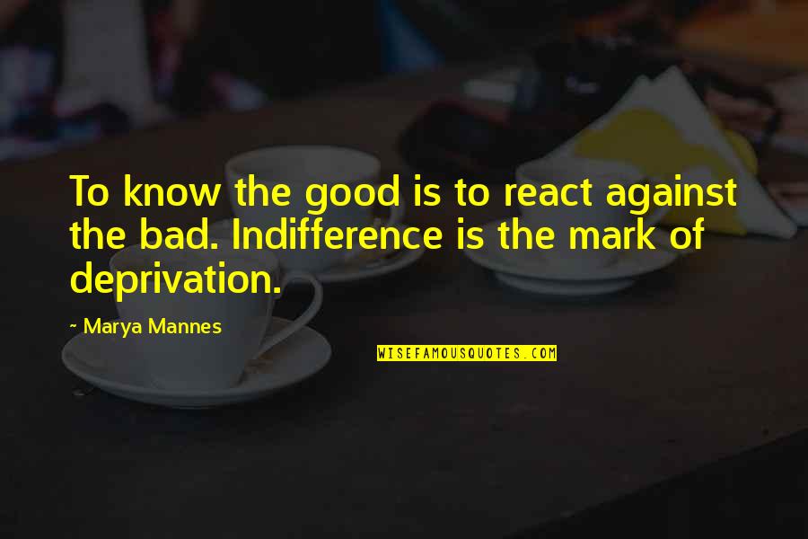 Olmert Israeli Quotes By Marya Mannes: To know the good is to react against