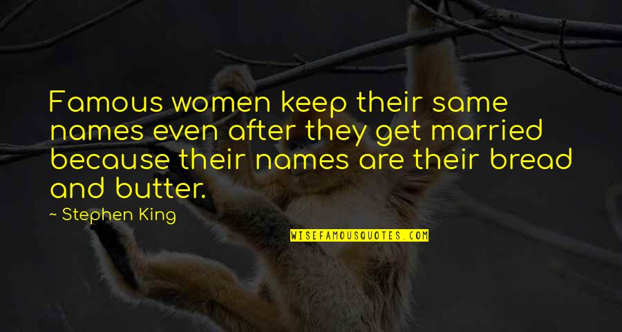 Olofi Ifa Quotes By Stephen King: Famous women keep their same names even after